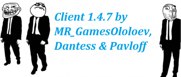 [Client 1.4.7]   by MR_GamesOloloev,Dantesss & Pavloff