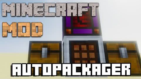 AutoPackager [1.12.2] [1.11.2] [1.10.2] [1.9.4] [1.8.9] [1.7.10]