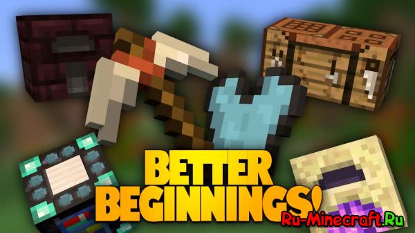 Better Beginnings - игра сложней [1.10.2] [1.8] [1.7.10]