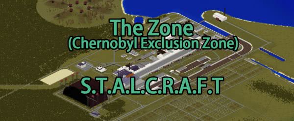 The Zone (Chernobyl Exclusion Zone)   S.T.A.L.C.R.A.F.T -  