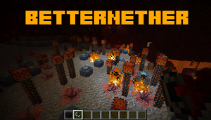 BetterNether - улучшенный ад [1.18.1] [1.17.1] [1.16.5] [1.15.2] [1.12.2]