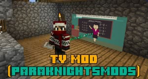 TV Mod (ParaknightsMods) -    [1.12.2] [1.11.2] [1.10.2] [1.7.10]