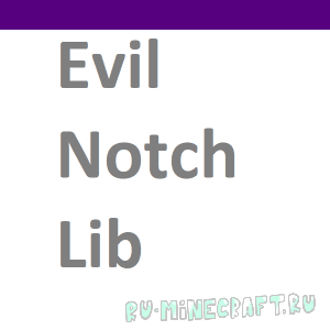 Evil Notch Lib [1.12.2] [1.7.10]