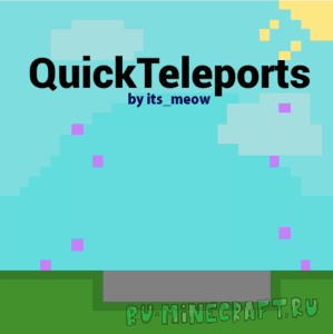 QuickTeleports - быстрый и простой телепорт [1.18.2] [1.17.1] [1.16.5] [1.15.2] [1.12.2]