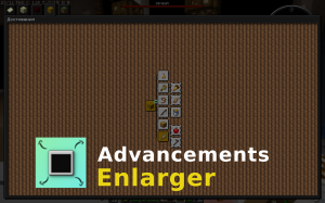 Advancements Enlarger -    [1.20.1] [1.19.4] [1.18.2] [1.17.1] [1.16.5] [1.15.2]