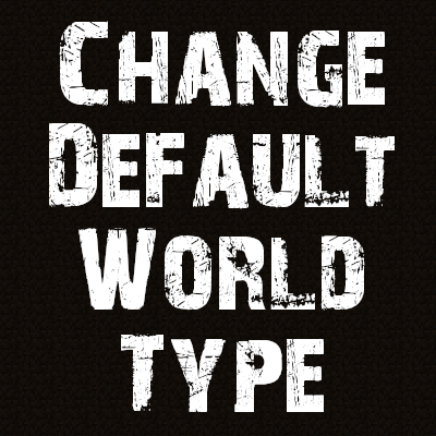 Default World Type - тип мира по умолчанию для сборки [1.19] [1.16.5] [1.15.2] [1.14.4]