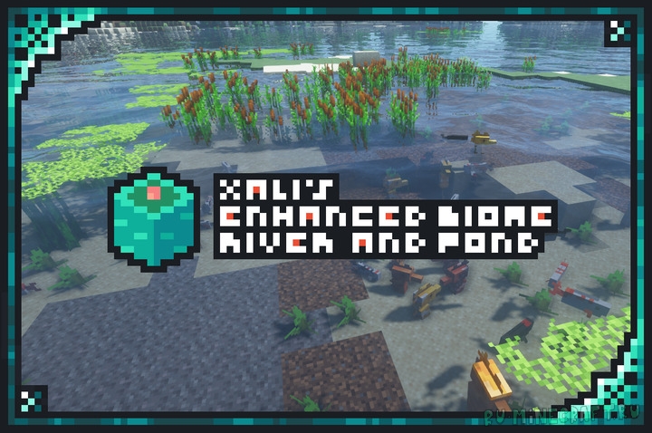 xali's Enhanced Biome: River & Pond - улучшенные реки и пруды [1.18.1] [1.17.1] [16x]