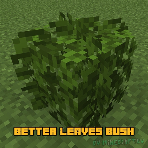 Better Leaves Bush - реалистичные кусты и листья [1.19] [1.18.2] [1.17.1] [16x]