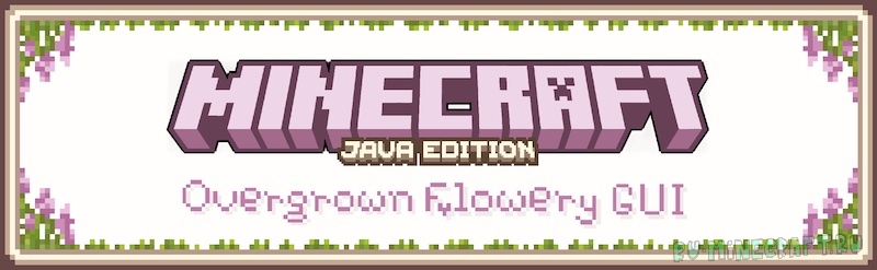 Overgrown Flowery GUI - милые интерфейсы с цветочками [1.19.4] [1.18.2] [1.17.1] [16x]