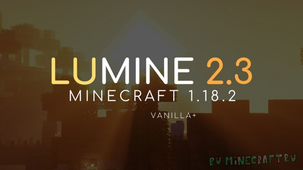 Lumine 2.3 — Vanilla+ сборка [1.18.2] [30 модов] [Fabric]