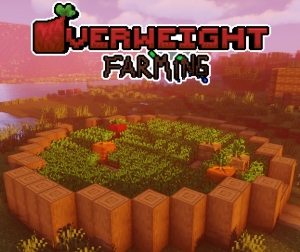 Overweight Farming -   [1.20.1] [1.19.2] [1.18.2]