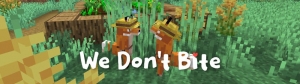 We Don't Bite -        [1.21] [1.20.6] [16x]