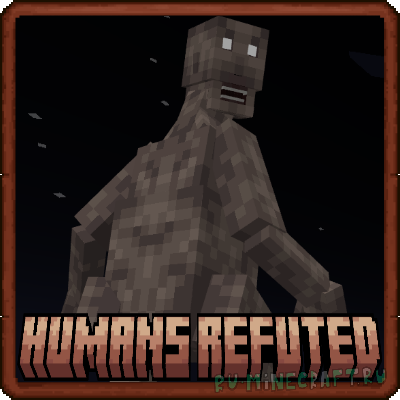 Humans Refuted -    [1.19.2]