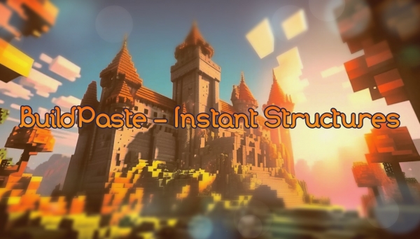 BuildPaste - Instant Structures -    [1.20.4][1.20.2][1.20.1][1.19.4] [1.19.3][1.19.2][1.18.2][1.17.1][1.16.5][1.16.2]