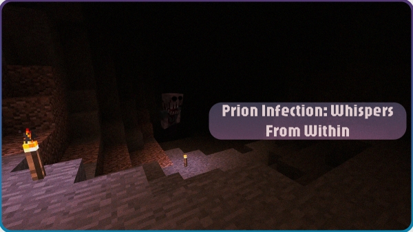 Prion Infection: Whispers From Within -   [1.20.1]