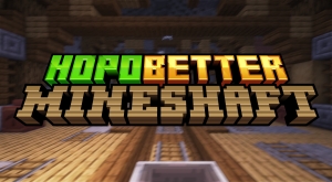 Hopo Better Mineshaft -   [1.21] [1.20.6] [1.20.4] [1.20.1] [1.19.4] [1.19.2] [1.18.2]