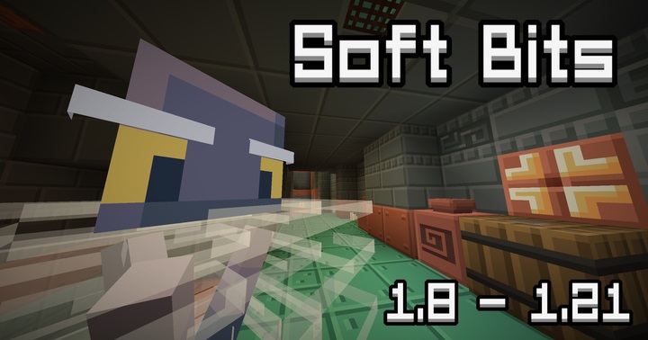 Soft Bits -    [1.21.3] [1.20.6] [1.12.2] [1.8.9] [16x]