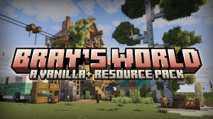Bray's World Vanilla+ -    [1.21.8] [1.20.6] [16x]