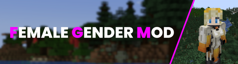 Female Gender Mod -   [1.21.4] [1.20.6] [1.19.4] [1.18.2] [1.16.5]