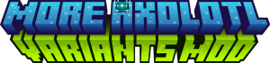 More Axolotl Variants Mod - ������ ���������� [26.1] [1.21.11] [1.21.10] [1.20.6] [1.19.4] [1.18.2]