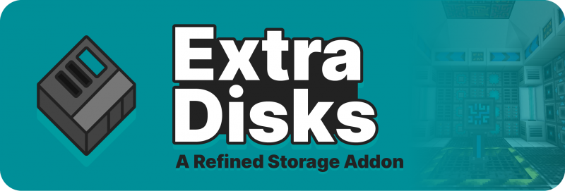 Extra Disks -   Refined Storage [1.21.1] [1.20.1] [1.19.2] [1.18.2] [1.16.5]