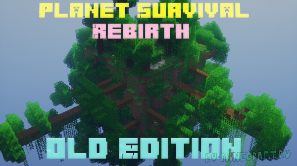 Planet Survival Rebirth Old Edition -    [1.7.10] [1.7.2] [1.6.4] [1.5.2]