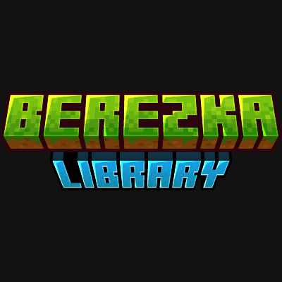 Berezka's library [1.21.1] [1.20.1] [1.19.2] [1.18.2] [1.16.5]
