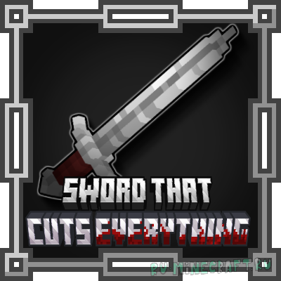 SCP-6572, Sword that cuts Everything - ���������� ��� [1.20.1] [1.19.4] [1.19.2]
