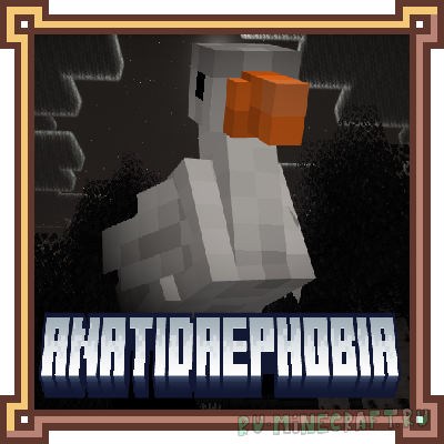 Anatidaephobia - ����-�������������� [1.20.1] [1.19.4] [1.19.2]