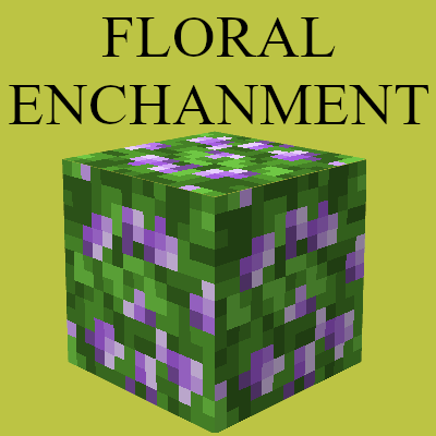Floral Enchantment - ����� � �������������� ������ [1.21.11] [1.20.6] [1.19.4] [1.18.2] [1.16.5]